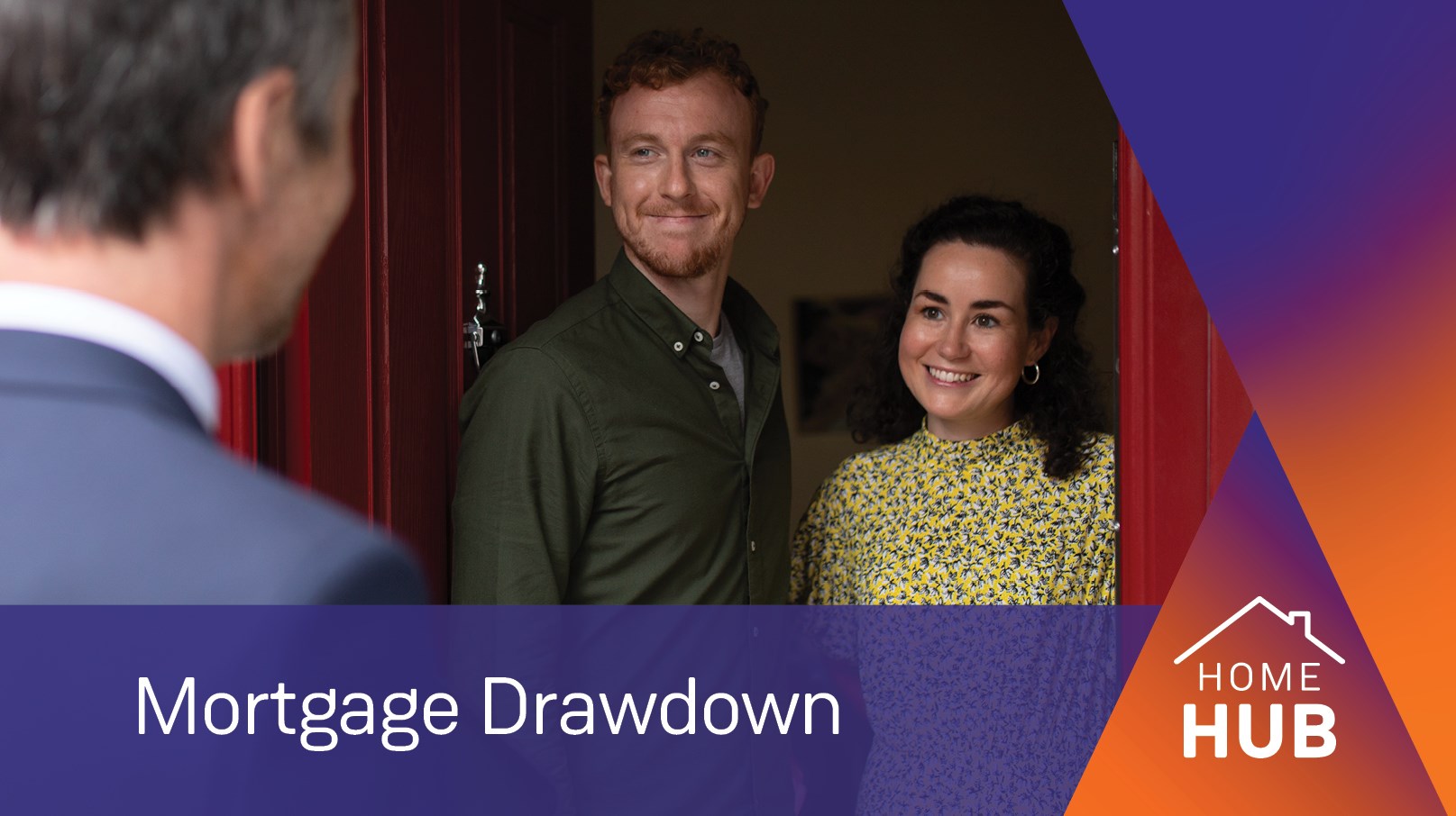 Banner with image showing Couple in the open door smiling to a man in a suit, text 'Mortgage Drawdown'